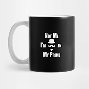 Not Me I'm In My Prime Mug